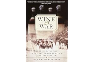 Wine and War: The French, the Nazis, and the Battle for France's Greatest Treasure