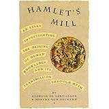 Hamlet's Mill: An Essay Investigating the Origins of Human Knowledge And Its Transmission Through Myth