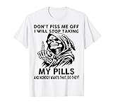 Skull Don't Piss Me Off I Will Stop Taking My Pills