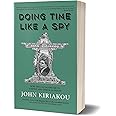 Doing Time Like A Spy: How the CIA Taught Me to Survive and Thrive in Prison