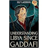 Understanding Libya Since Gaddafi