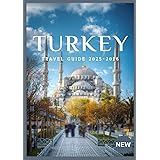 TURKEY TRAVEL GUIDE 2025-2026