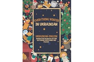 Everything Winter in Ukrainian: Ukrainian-English Interactive Bilingual Picture Dictionary with Games and Puzzles - Christmas