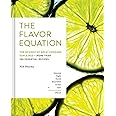 The Flavor Equation: The Science of Great Cooking Explained in More Than 100 Essential Recipes