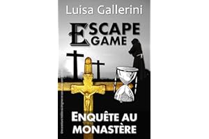 Escape Game : Enquête au Monastère: Une aventure inédite où énigmes et casse-têtes sont de mise (French Edition)