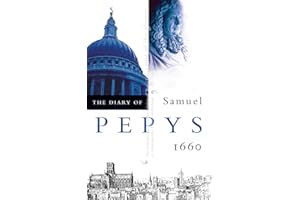 The Diary of Samuel Pepys: Volume I – 1660