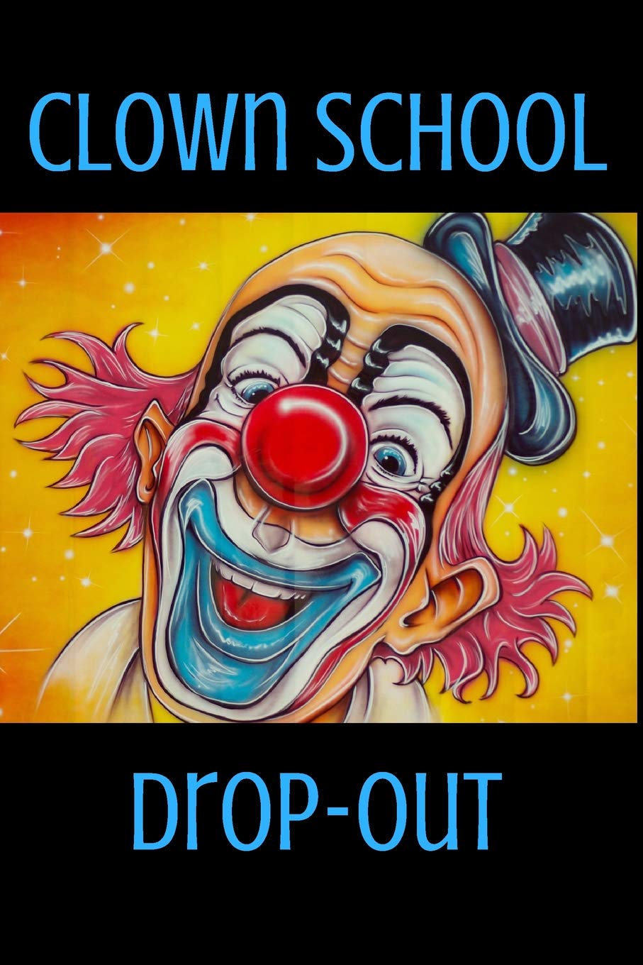 Clown School Drop Out Blank Line Journal Elliott Hunter Leilani Amazon Com Books