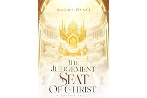 THE JUDGEMENT SEAT OF CHRIST: A SOLEMN FOCUS