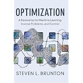 Optimization: A Bootcamp for Machine Learning, Inverse Problems, and Control