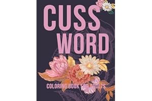 Cuss Word Coloring Book For Adults: Swear Word Adult Coloring Book With Designs To Relief Stress