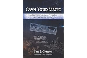Own Your Magic: A Magician's Guide to Protecting Your Intellectual Property