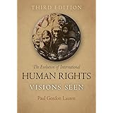 The Evolution of International Human Rights: Visions Seen