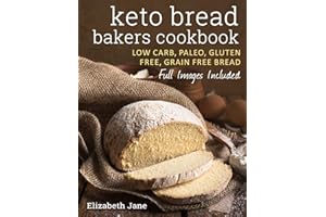 Keto Bread Bakers Cookbook: Keto Bread Bakers Cookbook
