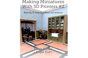 Making Miniatures With 3D Printers #2: Mastering 3D design for dollhouse and miniatures