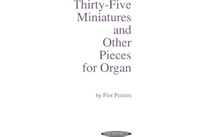 Thirty-Five Miniatures and Other Pieces for Organ (Summy-Birchard Edition)