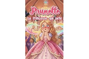 Prunelle, la princesse qui pète: Une histoire du soir pour enfants, drôle, un livre facile à lire qui fera rire petits et gra