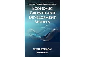 Economic Growth and Development Models: With Python (Richman Computational Economics)