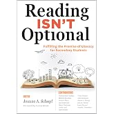 Reading Isn&rsquo;t Optional: Fulfilling the Promise of Literacy for Secondary Students (Maximize secondary literacy with evidence-based practices.)