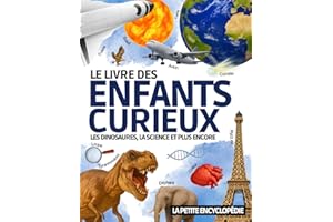 Le Livre des Enfants Curieux: L’encyclopédie éducative de 6 à 10 ans pour découvrir les dinosaures , l’astronomie , les anima
