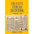 Creative Thread Sketching: A Beginner's Guide: Tips, techniques and ...