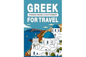 Greek Phrase Book & Dictionary for Travel: Learn How to Speak Greek with 1,000+ Travel Words & Phrases, Plus Essential Langua