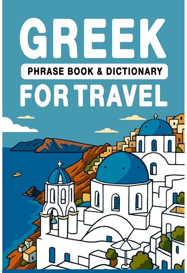 The Ultimate Greek Phrasebook: Everything that you will need