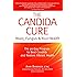 The Candida Cure: Yeast, Fungus & Your Health - The 90-Day Program to Beat Candida & Restore Vibrant Health