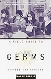 A Field Guide to Germs, Revised and Updated Edition