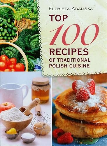 Download Top 100 Recipes of Traditional Polish Cuisine PDF