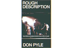 Rough Description: Love Letters and Ghost Stories From a Life in Music