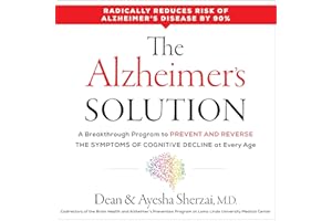 The Alzheimer's Solution: A Breakthrough Program to Prevent and Reverse the Symptoms of Cognitive Decline at Every Age