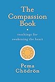 The Compassion Book: Teachings for Awakening the Heart