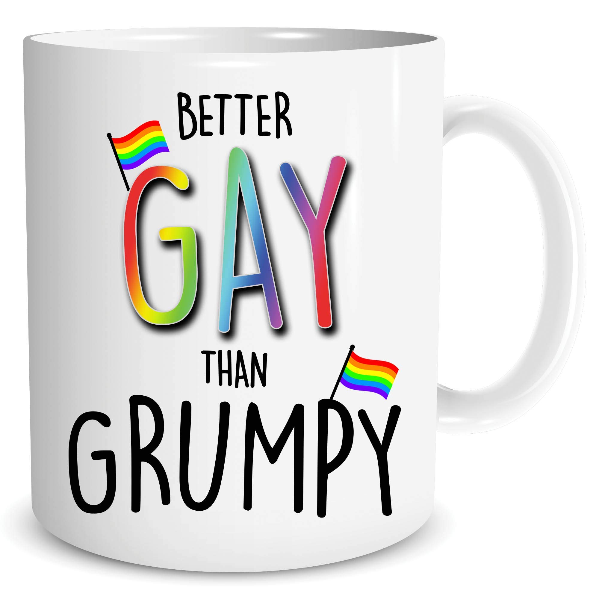 Funny Gay Mug Better Gay Than Grumpy Cute Gay Pride Birthday Present LGBT Lesbian Lezza Homo Christmas Gift Humour Friend Banter Coffee Mug Tea Mug Cup WSDMUG1775