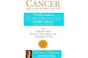 Cancer: Fight It with the Blood Type Diet: The Individualized Plan for Preventing and Treating Cancer