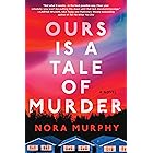 Ours Is a Tale of Murder: A Novel