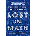 Lost in Math: How Beauty Leads Physics Astray
