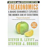 Freakonomics [Revised and Expanded]: A Rogue Economist Explores the Hidden Side of Everything