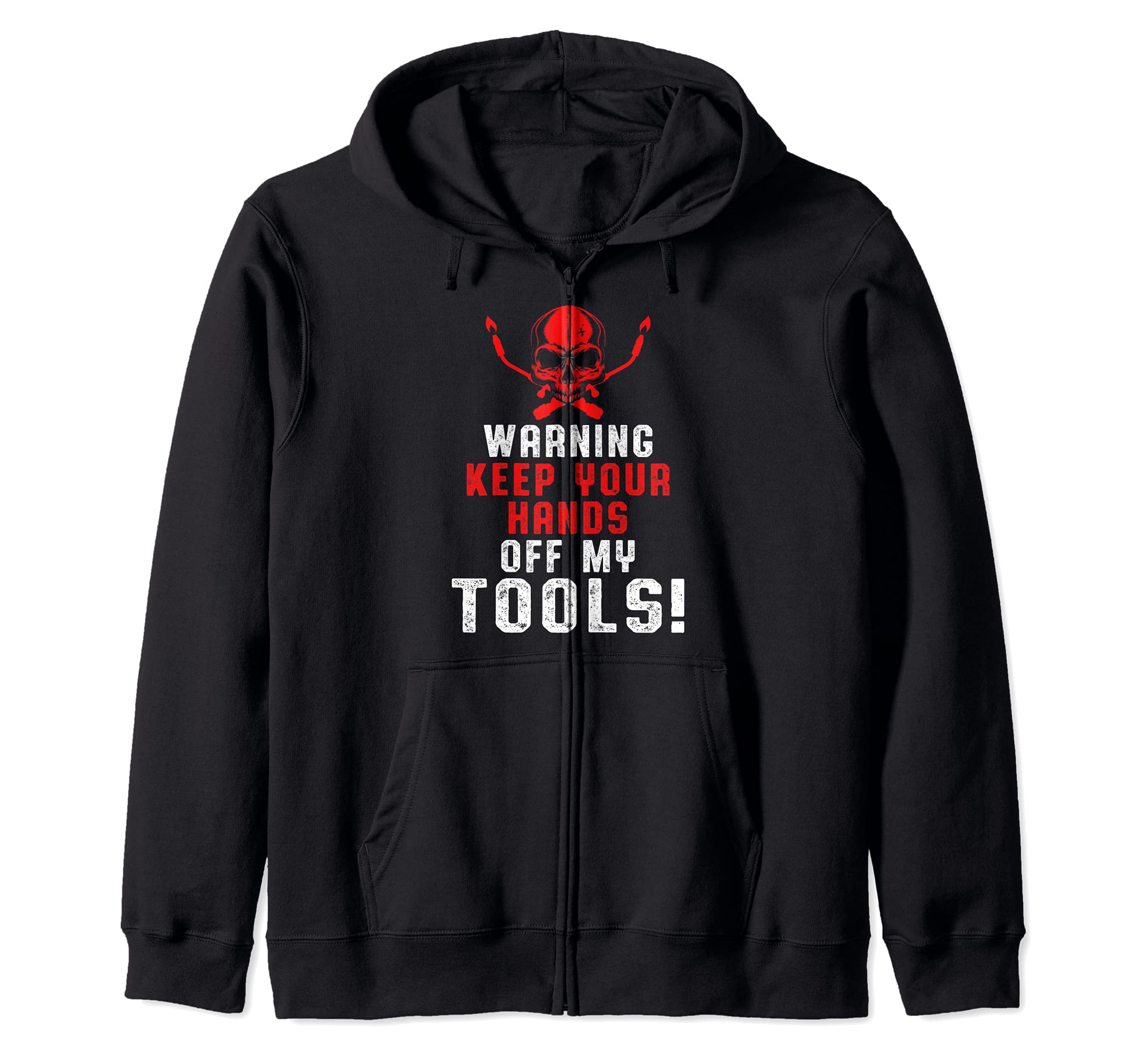 Warning Keep Your Hands Off My Tools Welder Engineer Zip Hoodie — image 1