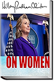 HILLARY: Hillary Clinton On Women: Donald Trump, Bill Clinton, Feminism, and Children