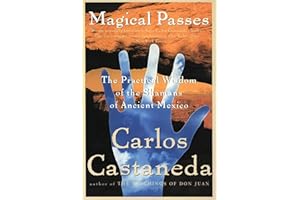 Magical Passes: The Practical Wisdom of the Shamans of Ancient Mexico