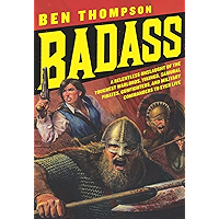 Badass: A Relentless Onslaught of the Toughest Warlords, Vikings, Samurai, Pirates, Gunfighters, and Military Commanders… book cover