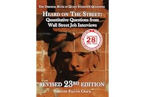 Heard on The Street: Quantitative Questions from Wall Street Job Interviews (Revised 23rd)