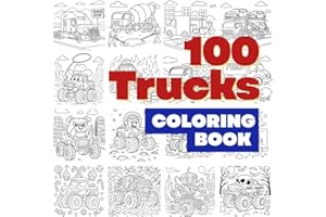 100 Trucks Coloring Book: 100 Cool Trucks Real and Imagined — Fun and Creative Designs for Kids Who Love Big Wheels