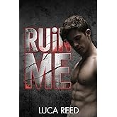 Ruin Me: An MM Dark College Romance with Obsession That Shatters Control (Fracture)
