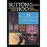 Sutton Hoo: The Excavation of a Royal Ship-Burial, 3rd Revised Edition