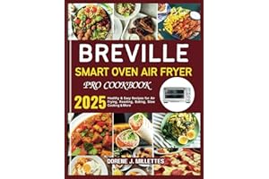 BREVILLE SMART OVEN AIR FRYER PRO COOKBOOK: Healthy & Easy Recipes for Air Frying, Roasting, Baking, Slow Cooking & More