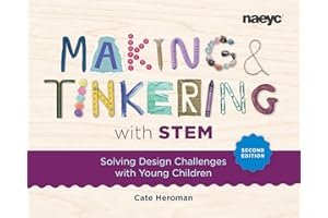 Making and Tinkering with STEM: Solving Design Challenges with Young Children, Second Edition