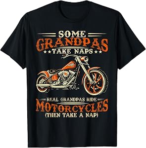 Some Grandpas Take Naps Real Grandpas Ride Motorcycles T-Shirt