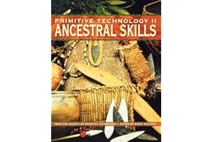 Primitive Technology II: Ancestral Skill - From the Society of Primitive Technology