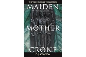 Maiden, Mother, Crone: The Myth & Reality of the Triple Goddess